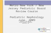 Metro New York / New Jersey Pediatric Board Review Course Pediatric Nephrology June, 2009