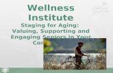 Wellness Institute Staging for Aging:  Valuing, Supporting and Engaging Seniors in Your Community