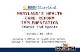 MARYLAND’S HEALTH CARE REFORM IMPLEMENTATION Status and Update October 18, 2013