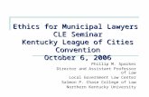 Ethics for Municipal Lawyers  CLE Seminar Kentucky League of Cities Convention October 6, 2006