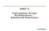 UNIT 4 Calculation Script Architecture –  Advanced Functions