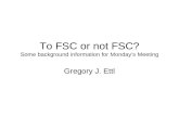 To FSC or not FSC? Some background information for Monday’s Meeting