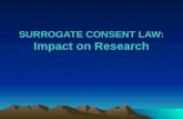 SURROGATE CONSENT LAW: Impact on Research