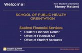 SCHOOL OF PUBLIC HEALTH OREINTATION Student Financial Services Student Financial Center