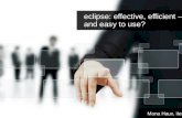e clipse : e ffective , efficient  –  and easy to use?