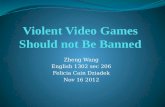 Violent Video  G ames Should not Be  B anned
