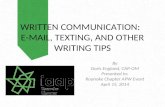 WRITTEN COMMUNICATION:   E-MAIL, TEXTING, AND OTHER WRITING TIPS