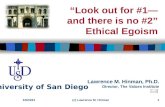 “ Look out for #1— and there is no #2 ” Ethical Egoism