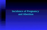 Incidence of Pregnancy  and Abortion