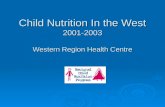 Child Nutrition In the West 2001-2003 Western Region Health Centre