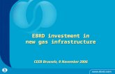 EBRD investment in new gas infrastructure CEER Brussels, 9 November 2006