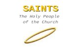 SAINTS The Holy People  of the Church