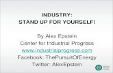 INDUSTRY: STAND UP FOR YOURSELF! By Alex Epstein Center for Industrial Progress
