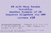 EM with Many Random Variables Another Example of EM Sequence Alignment via HMM  Lecture # 10