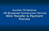 Auction 79 Seminar FM Broadcast Construction Permits Wire Transfer & Payment Process