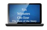 Six    Minutes    On-line The Rest of the Story