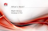 What’s Next? Matt  Bross Global CTO