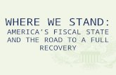 Where We Stand: America’s Fiscal State and the Road To a Full Recovery