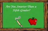 Are You Smarter  Than a  Fifth Grader?