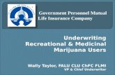 Underwriting Recreational & Medicinal Marijuana Users Wally Taylor, FALU CLU ChFC FLMI