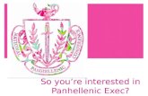 So you’re interested in  Panhellenic  Exec?