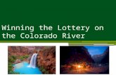 Winning the Lottery on the Colorado River