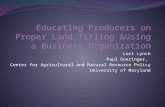 Educating  Producers on Proper Land Titling  &Using  a Business Organization