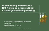 Public Policy frameworks ICT Policy as cross cutting:  Convergence Policy making