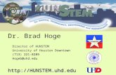 Dr. Brad Hoge Director of HUNSTEM University of Houston Downtown (713) 221-8289 Hogeb@uhd
