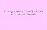 Creating a Safe and Friendly Place for a Person with Dementia