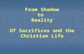 From Shadow to  Reality OT Sacrifices and the Christian Life