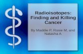 Radioisotopes: Finding and Killing Cancer