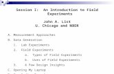 Session I:  An Introduction to Field Experiments John A. List U. Chicago and NBER