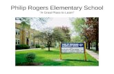 Philip Rogers Elementary School “A Great Place to Learn”