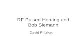 RF Pulsed Heating and Bob Siemann