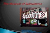 The Museum of Subcultures