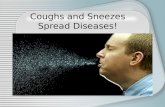Coughs and Sneezes Spread Diseases!