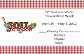 57 th  Soil and Water Stewardship Week April 29 – May 6, 2012