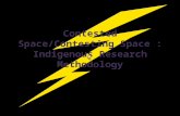 Contested Space/Contesting Space : Indigenous Research Methodology