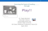 Learning the basics of  reading……… through  Play!!