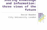 Sharing knowledge and information: three views of the future