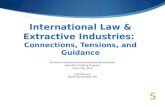 International  Law  & Extractive Industries:  Connections, Tensions, and Guidance