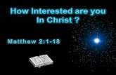 How Interested are you In Christ ?