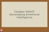 Chapter EIGHT: Developing Emotional Intelligence