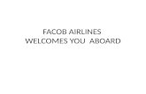FACOB AIRLINES  WELCOMES YOU  ABOARD