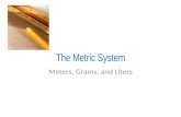 Meters,  Grams,  and Liters