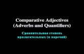 Comparative Adjectives (Adverbs and Quantifiers)
