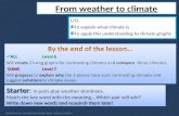 L/O:  To explain what climate is To apply this understanding to climate graphs