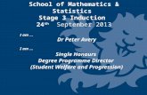 School of Mathematics & Statistics  Stage 3 Induction  24 th  September 2013