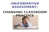 (IN)FORMATIVE ASSESSMENT: CHANGING CLASSROOM PRACTICE